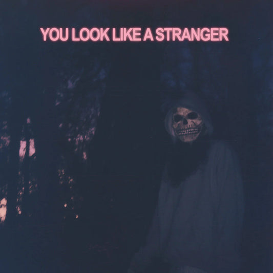 You Look Like A Stranger